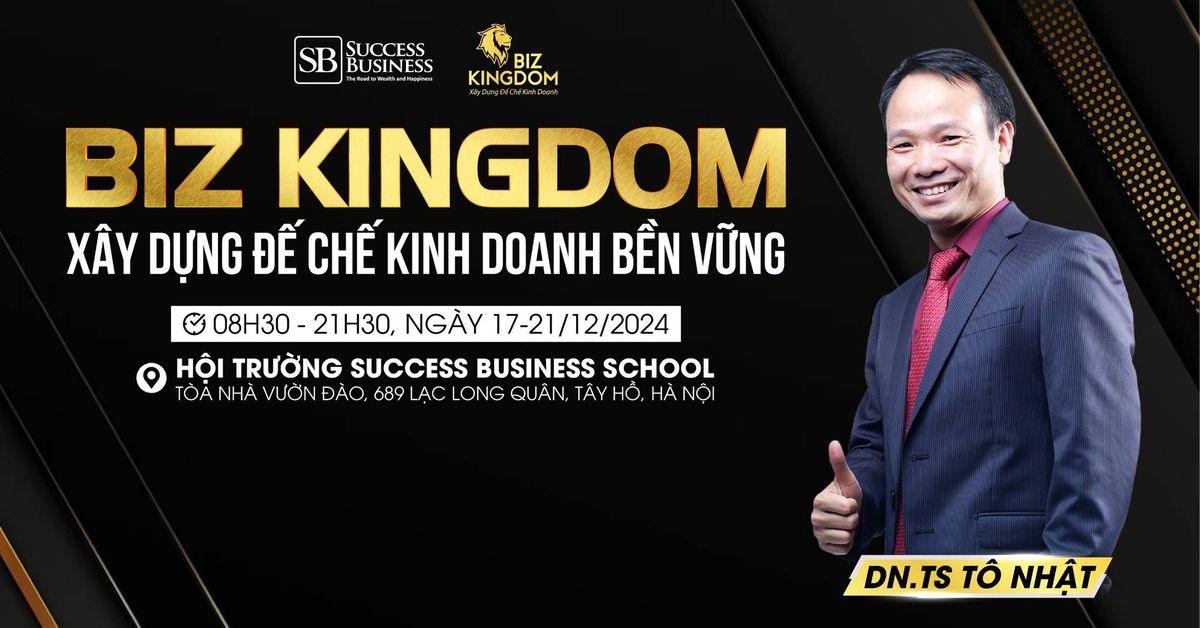 BIZ KINGDOM - X\u00c2Y D\u1ef0NG \u0110\u1ebe CH\u1ebe KINH DOANH B\u1ec0N V\u1eeeNG 17-21\/12\/2024 K11