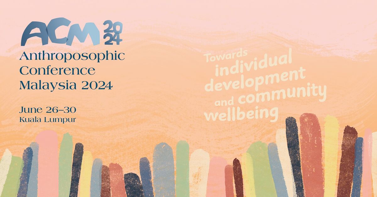 Anthroposophic Conference Malaysia 2024 - Towards Individual Development and Community Wellbeing