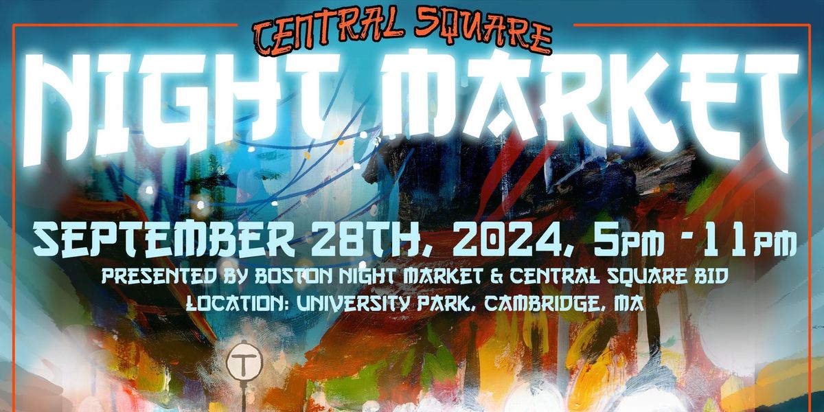 Central Square by Night - presented by Boston Night Market & Central Square BID