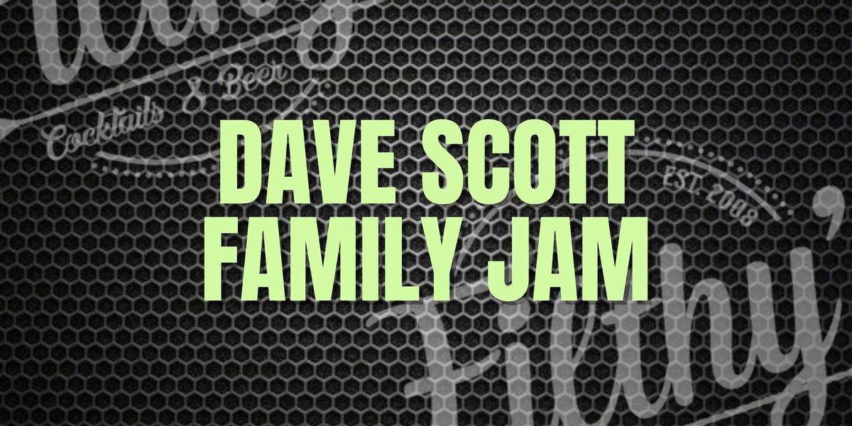 Dave Scott Family Jam - March 19th