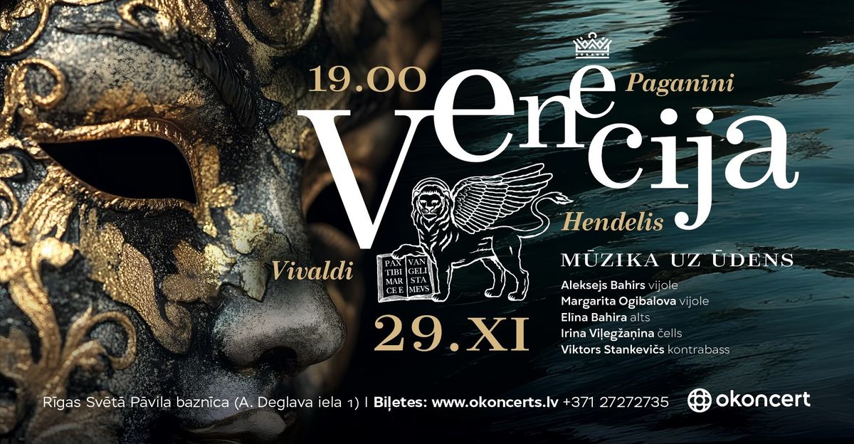 Ven\u0113cija - m\u016bzika uz \u016bdens. Vivaldi, Hendelis, Pagan\u012bni. | 29.XI Papildkoncerts