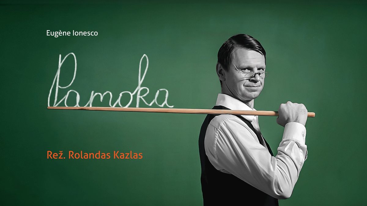 PAMOKA. Eugene Ionesco (re\u017e. R.Kazlas) | KAUNAS