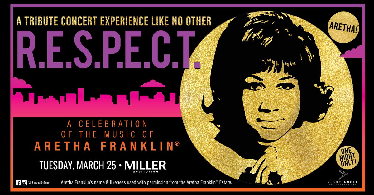 R.E.S.P.E.C.T. A CELEBRATION OF THE MUSIC OF ARETHA FRANKLIN\u00ae