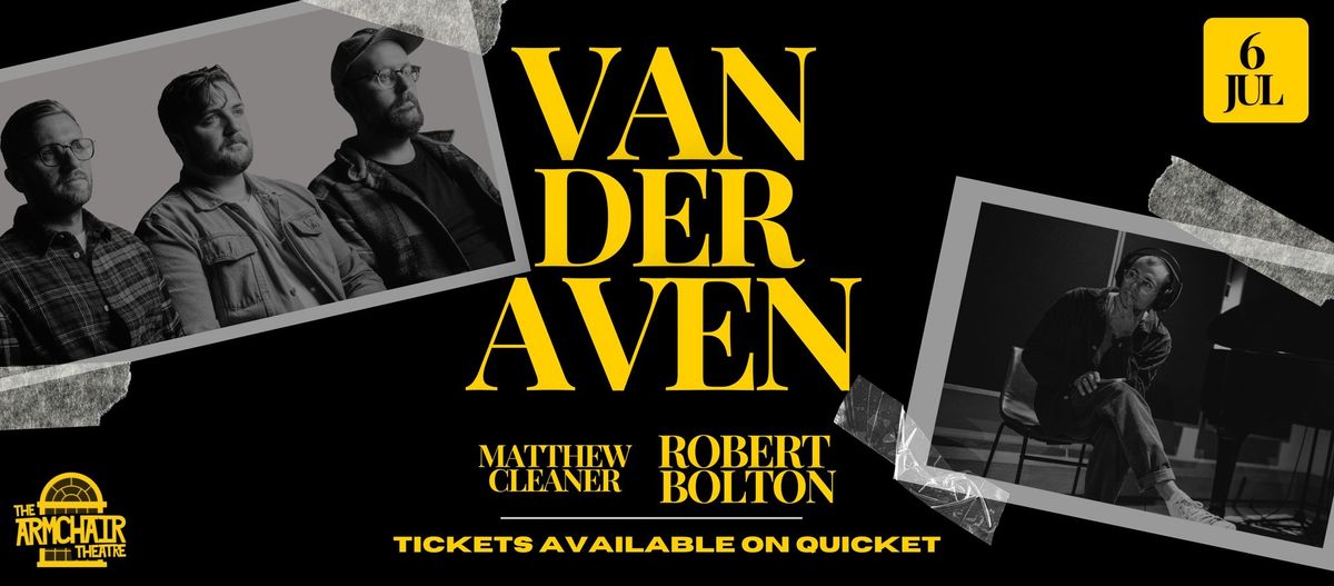 VAN DER AVEN, Robert Bolton And Matthew Cleaner - Live At Armchair Theater