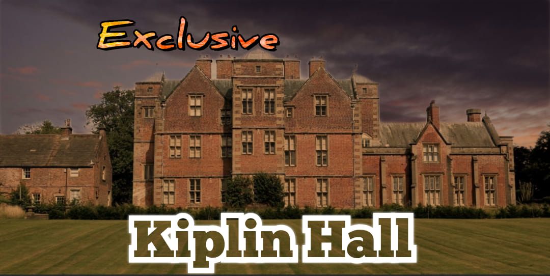 EXCLUSIVE Ghost Hunt \u2022 Kiplin Hall \u2022 Saturday 15th February 9pm - 2am