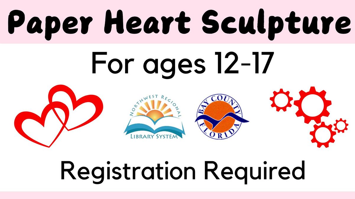 Paper Heart Sculpture (Ages 12 - 17 \/ Registration Required)