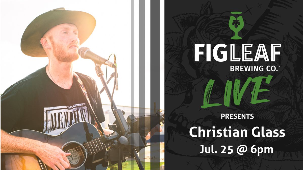 Christian Glass Live at FigLeaf Brewing