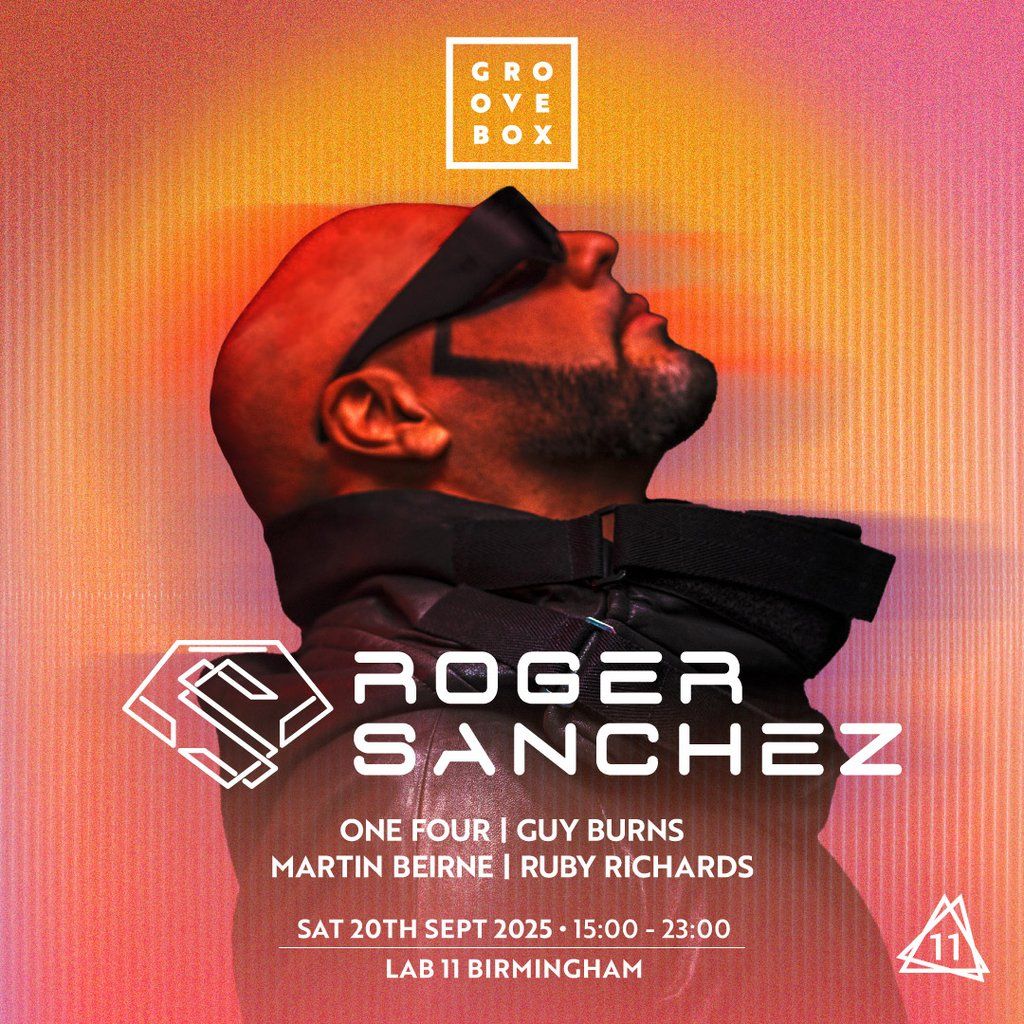 ROGER SANCHEZ | Groovebox at Lab11, Birmingham