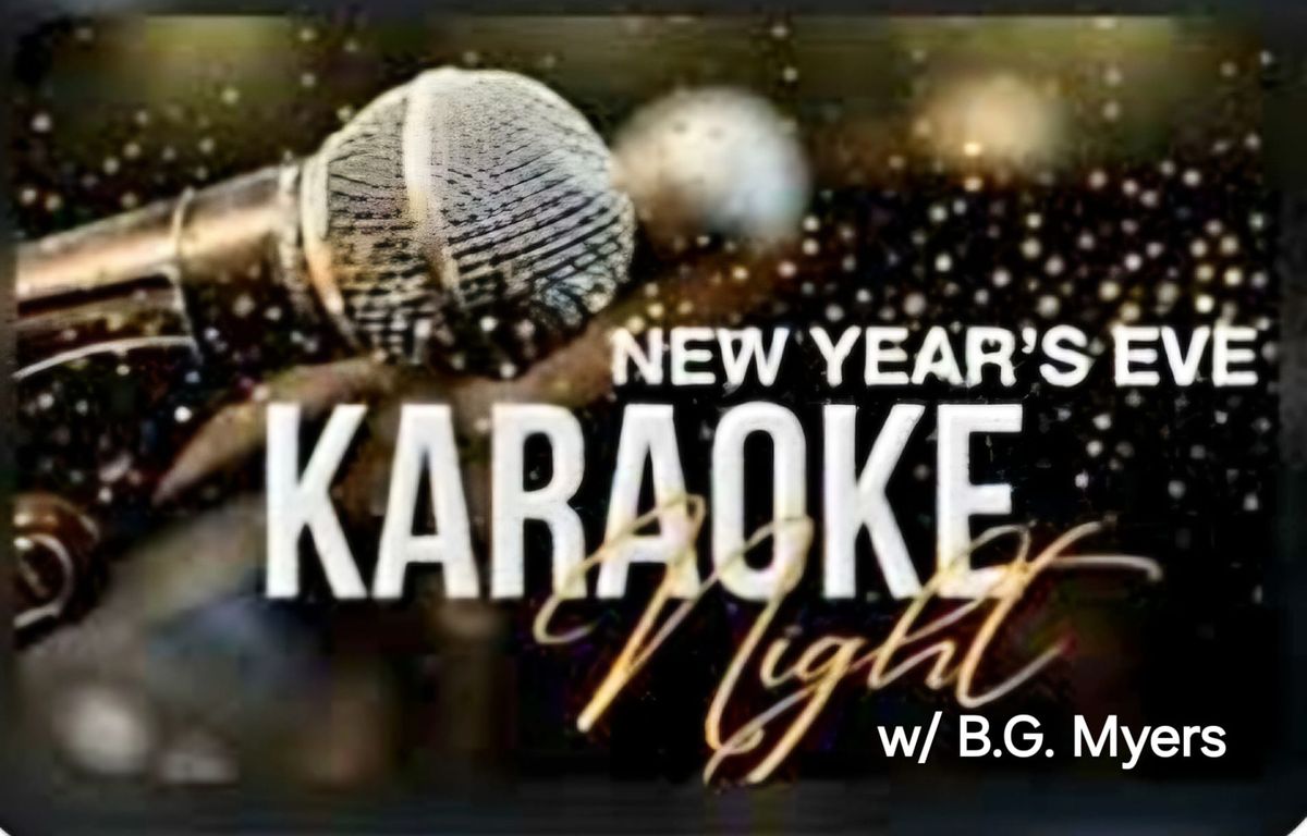 NYE KARAOKE PARTY w\/B.G. Myers