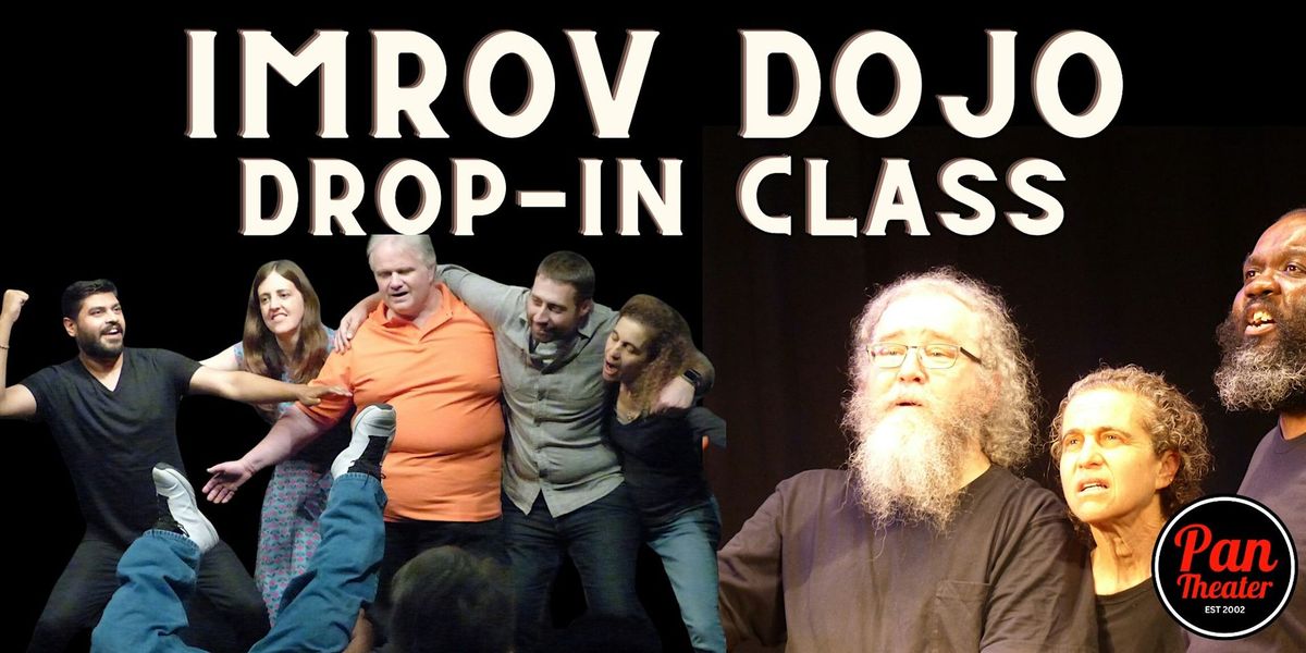 The Improv Dojo is Pan\u2019s drop-in improv class The Improv Dojo is a two-hour