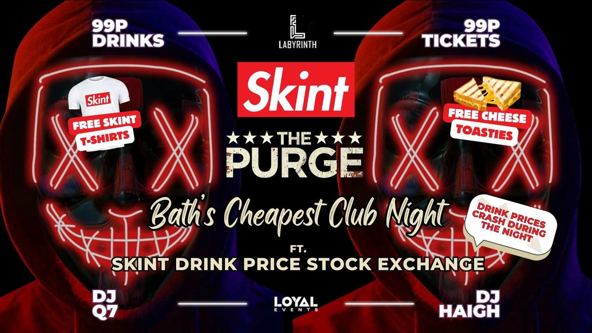 Skint Mondays \/\/ THE PURGE \/\/ Bath's Cheapest Club Night \/\/ ft. Skint Drink Exchange \/\/ 99p Drinks \/\/ 99p Tickets