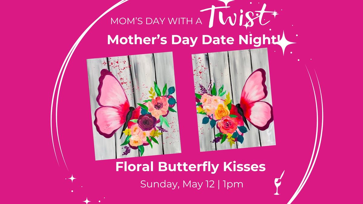 Mother\u2019s Day DATE NIGHT painting event! Floral Butterfly Kisses SET + Add a DIY Candle