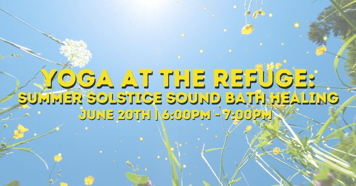 Yoga at the Refuge: Summer Solstice Sound Bath