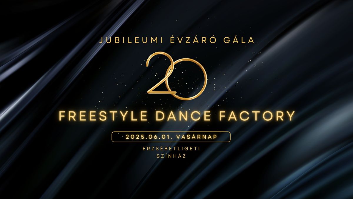 Freestyle Dance Factory **. Jubileumi G\u00e1la