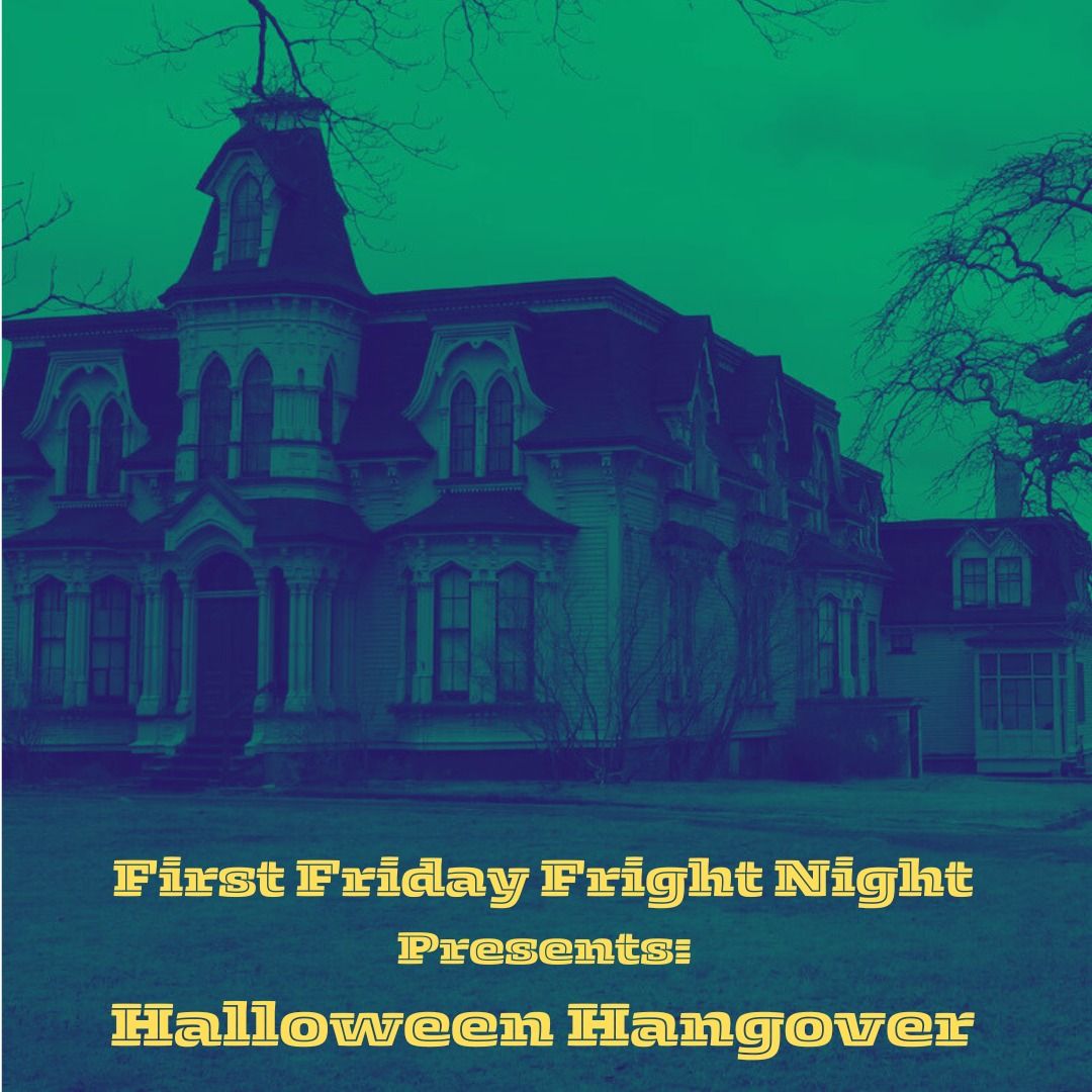 First Friday Fright Night Presents: Halloween Hangover