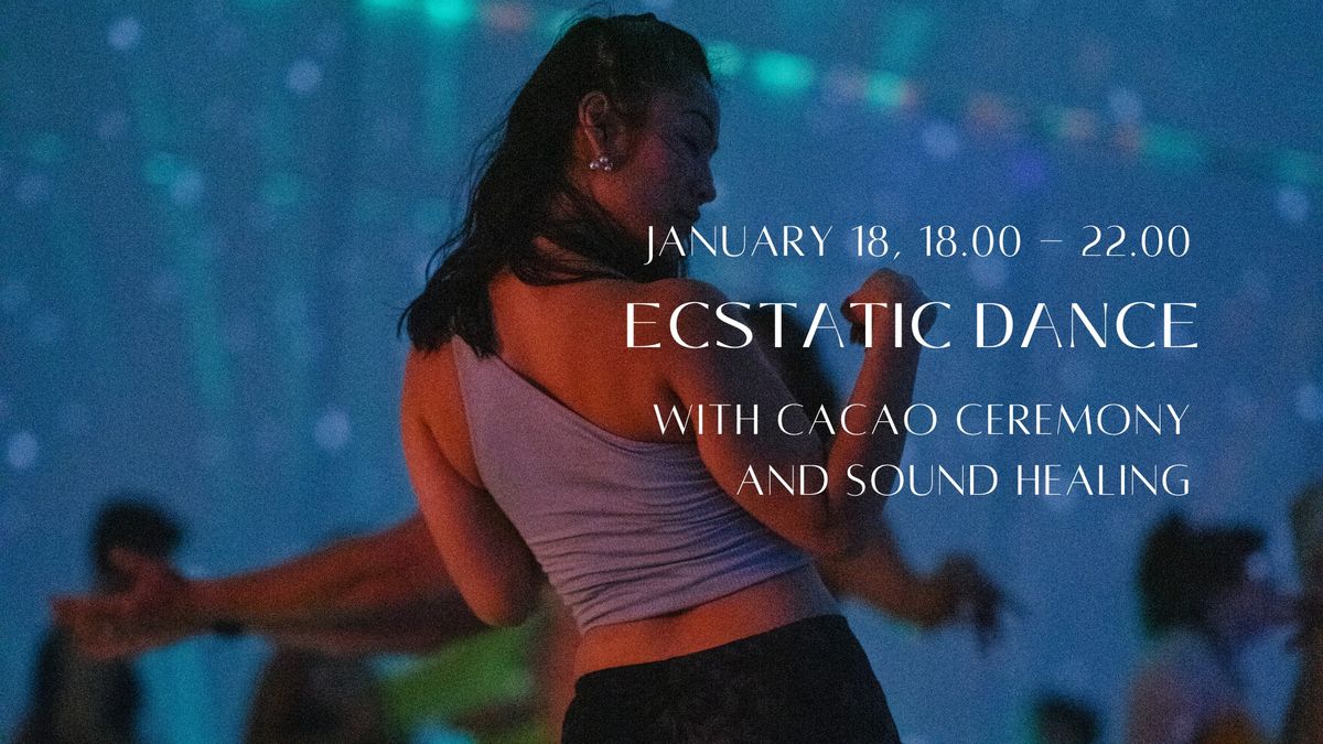 Ecstatic Dance with Cacao Ceremony & Sound Healing