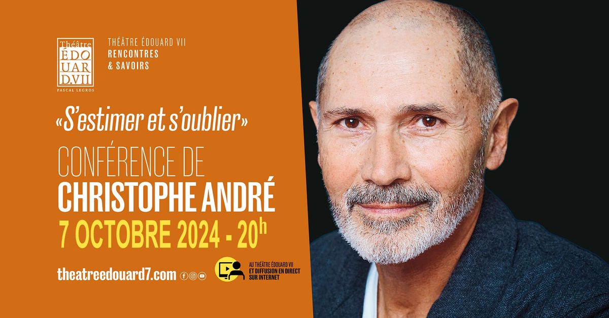 Conf\u00e9rence de Christophe Andr\u00e9 : "S'estimer et s'oublier" \u00e0 Paris, retransmis en direct sur Internet