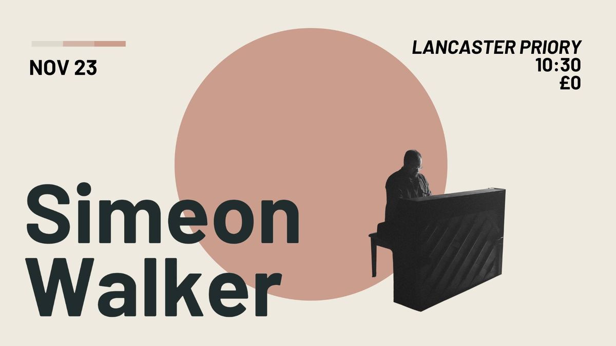 Simeon Walker - LIVE @ Lancaster Priory