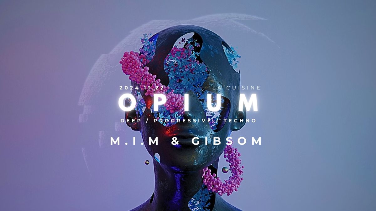 OPIUM - M.i.M & Gibsom