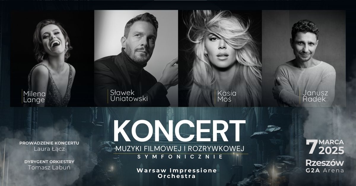 Koncert Muzyki Filmowej i Rozrywkowej - Kasia Mo\u015b I Milena Lange I S\u0142awek Uniatowski I Janusz Radek