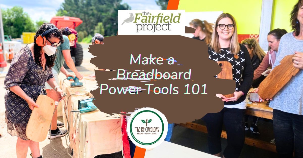 Power Tools 101: Make a Breadboard, Fairfield Community House (Te Whare O Te Ata) Saturday 15 February 10.00am - 1.00 pm