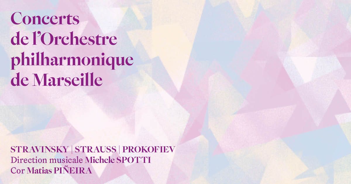 CONCERT DE L'ORCHESTRE PHILHARMONIQUE DE MARSEILLE - STRAVINSKY | STRAUSS | PROKOFIEV