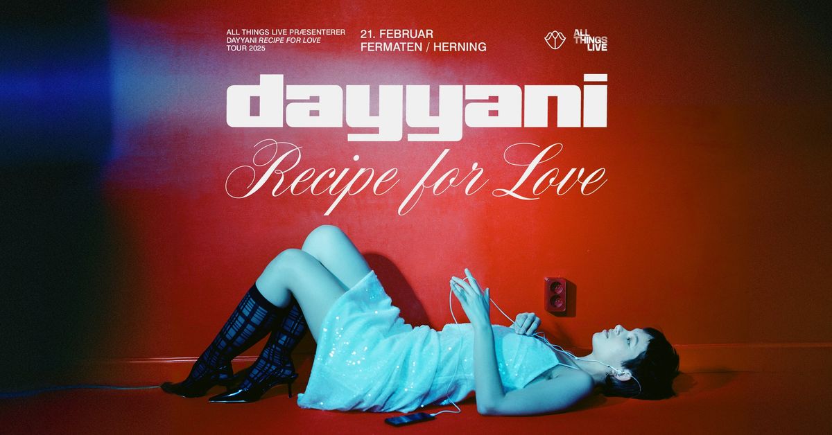 DAYYANI \/ Recipe For Love Tour - Fermaten, Herning