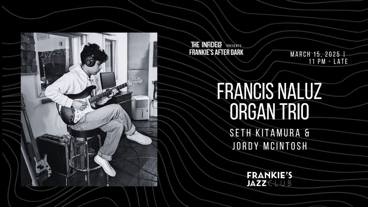 Infidels Jazz Presents: Francis Naluz Organ Trio at Frankie's After Dark