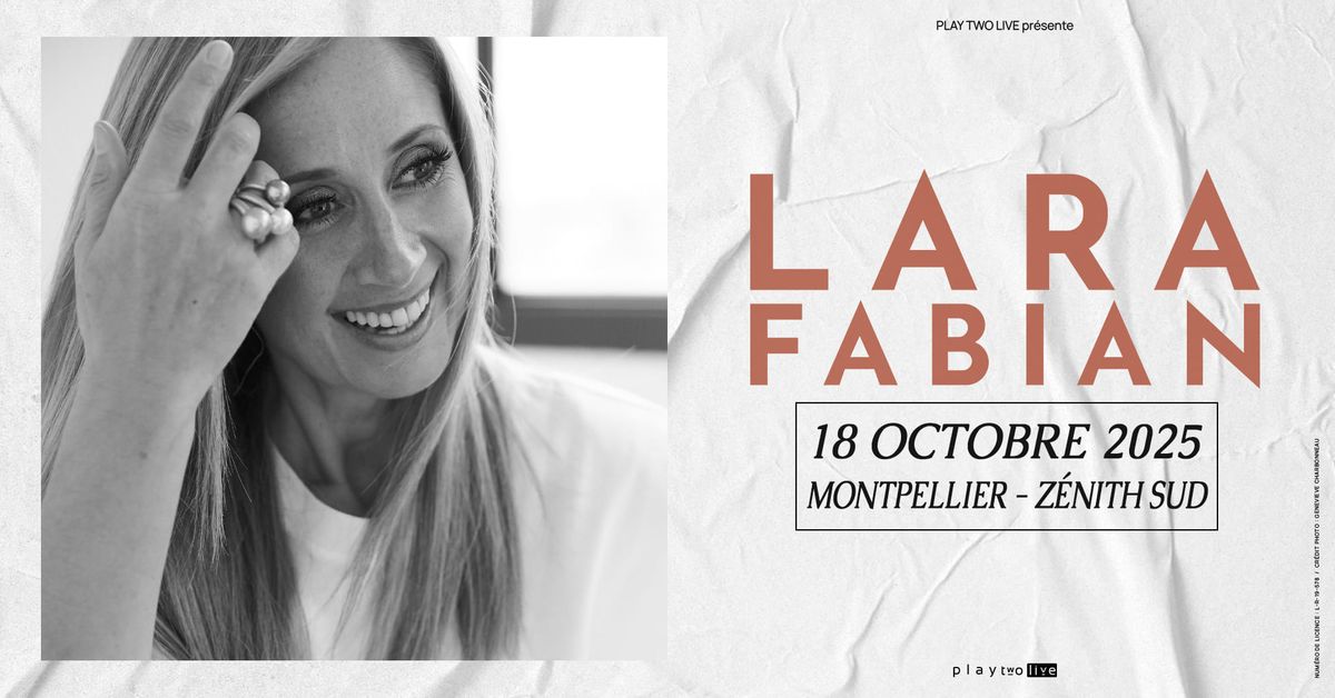 LARA FABIAN \u2022 MONTPELLIER \u2022 ZENITH SUD \u2022 18 OCTOBRE 2025