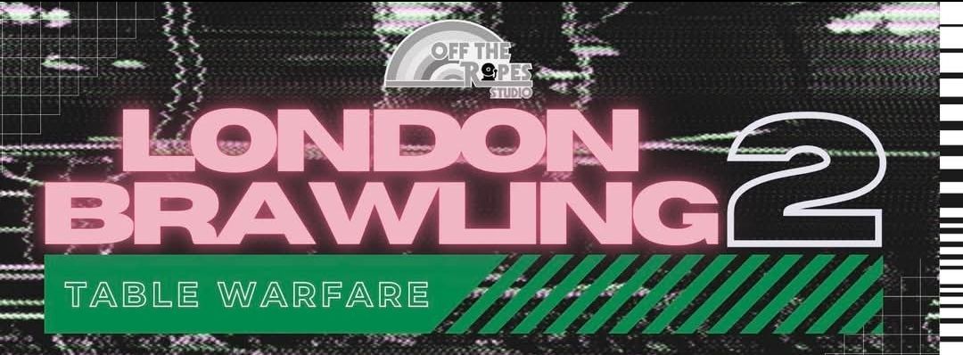 London Brawling 2 - Table Warfare