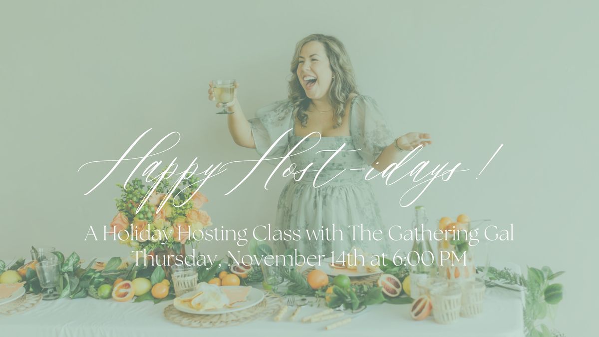 Happy Host-idays: A Holiday Hosting Class with The Gathering Gal