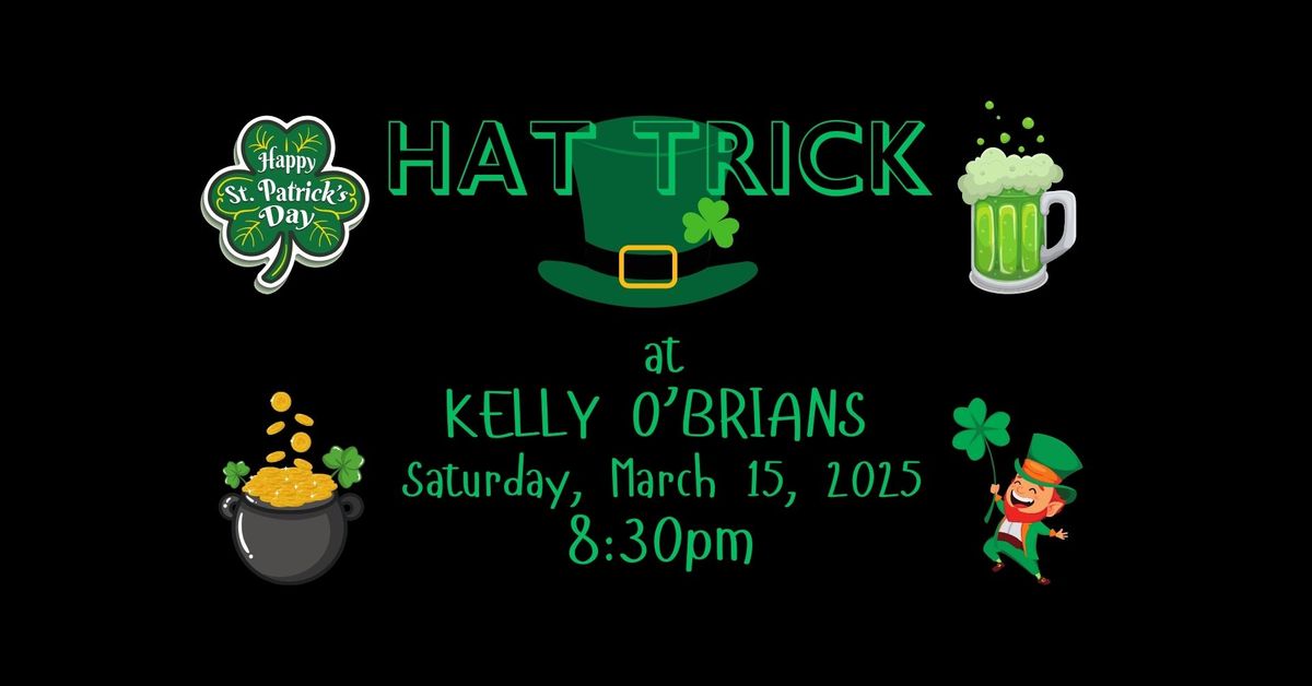 St.Patrick's with Hat Trick at Kelly O'Brians!!