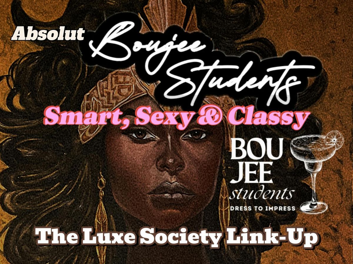 BOUJEE STUDENTS Presents: The Luxe Society Link-Up LAUNCH NIGHT!