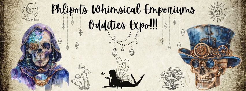 Phlipots Whimsical Emporiums Oddities Expo