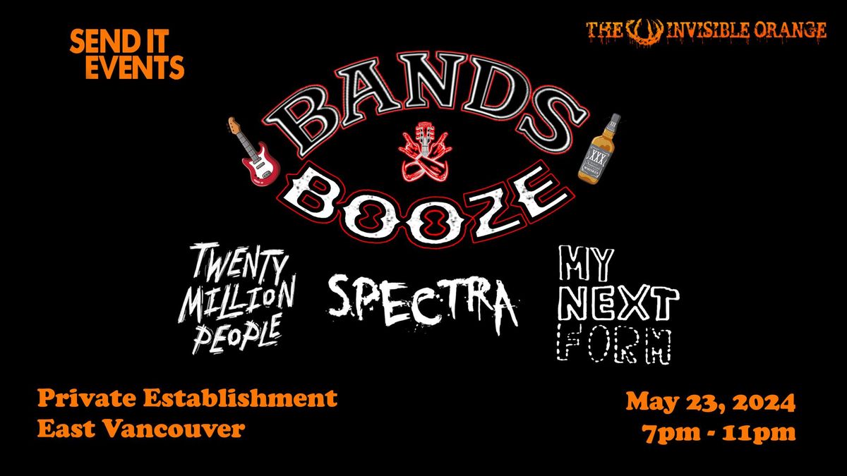 BANDS & BOOZE (MAY) - SPECTRA \/\/ TWENTY MILLION PEOPLE \/\/ MY NEXT FORM. May 23 at Private Location