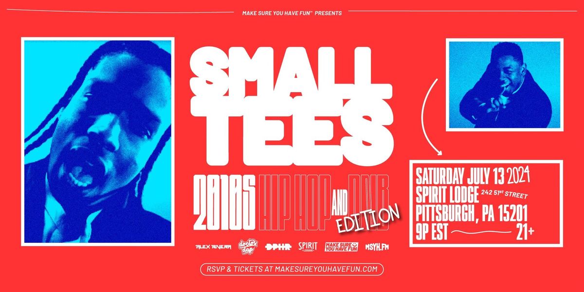 Small Tees: 2nd Annual 2010s Hip Hop and R&B Party - Pittsburgh, PA