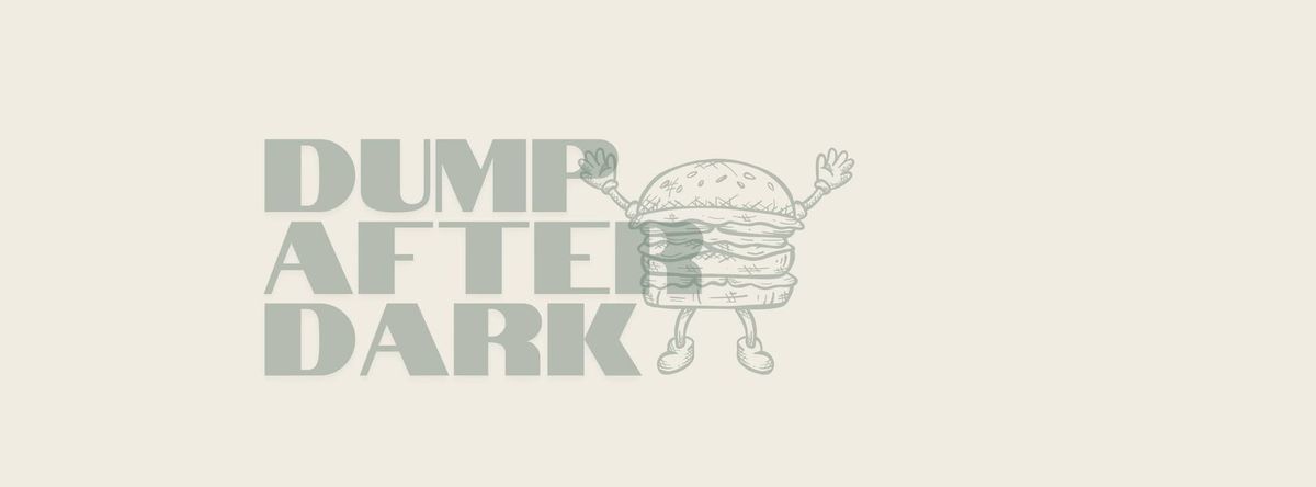 Dump After Dark with The Grazing Tray Cafe 