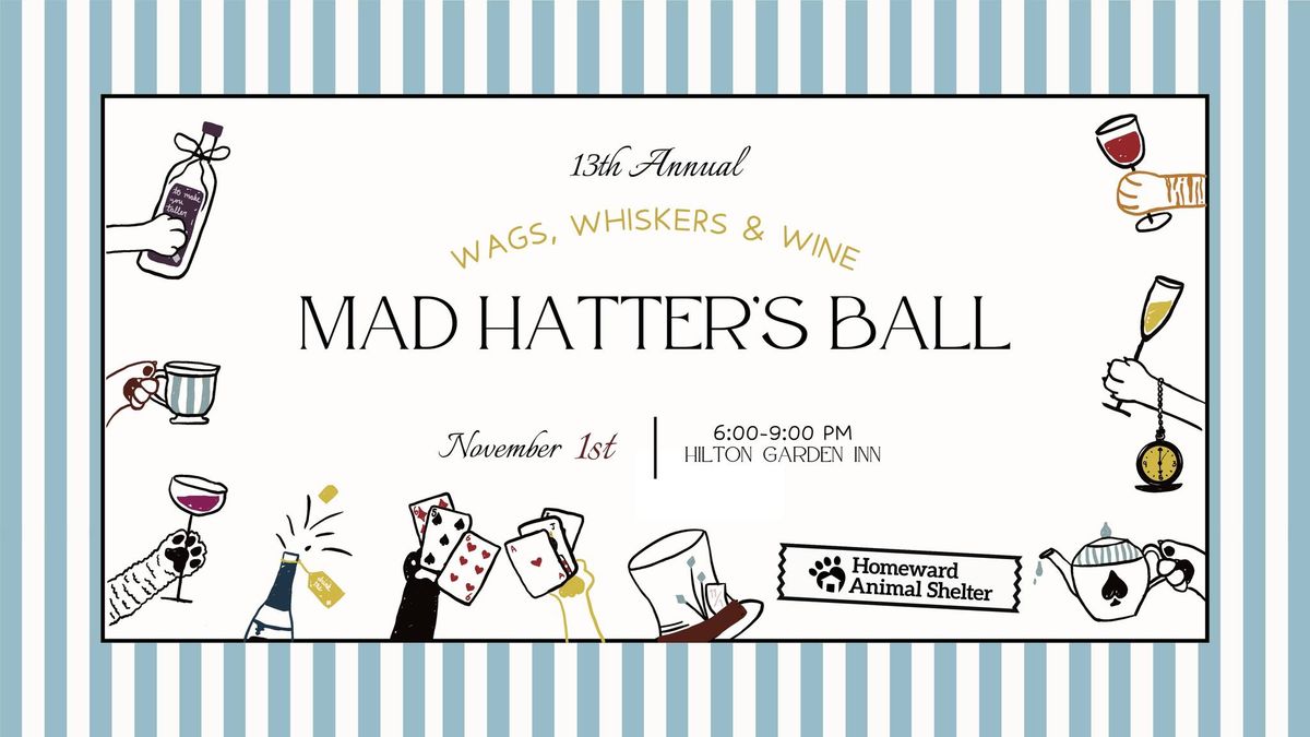 The 13th Annual Wags, Whiskers & Wine: Mad Hatter's Ball