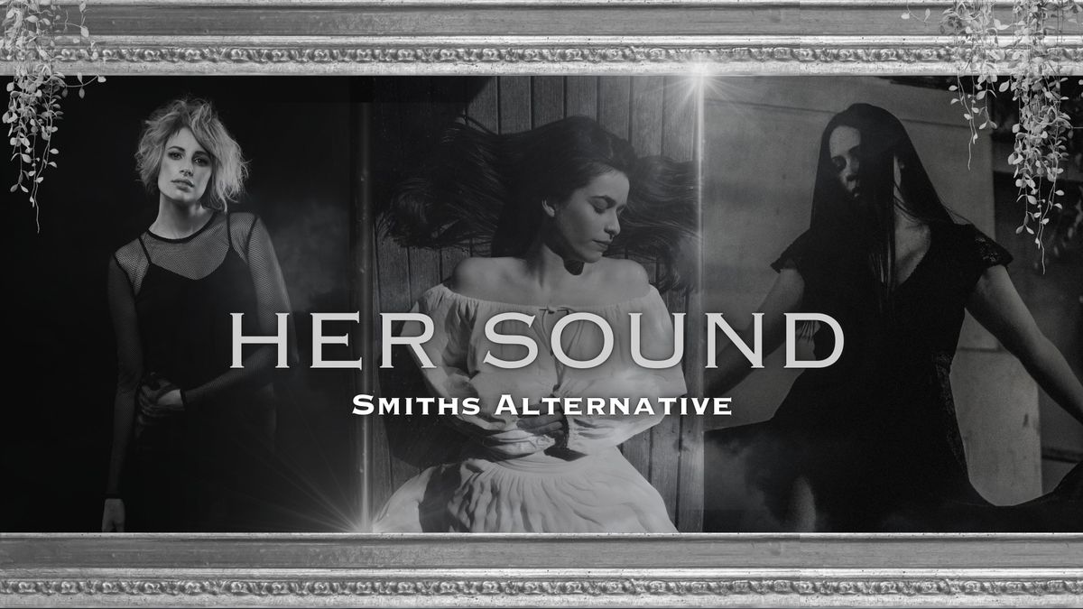 HER SOUND - SMITHS ALTERNATIVE