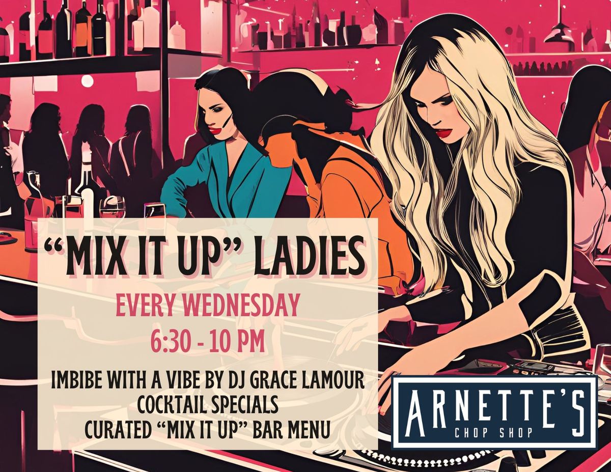 "Mix It Up" Ladies: Imbibe with a Vibe by DJ Grace Lamour 