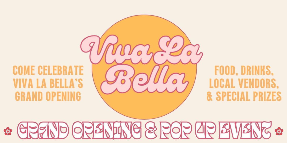 Viva La Bella Grand Opening & Vendor Pop Up Event