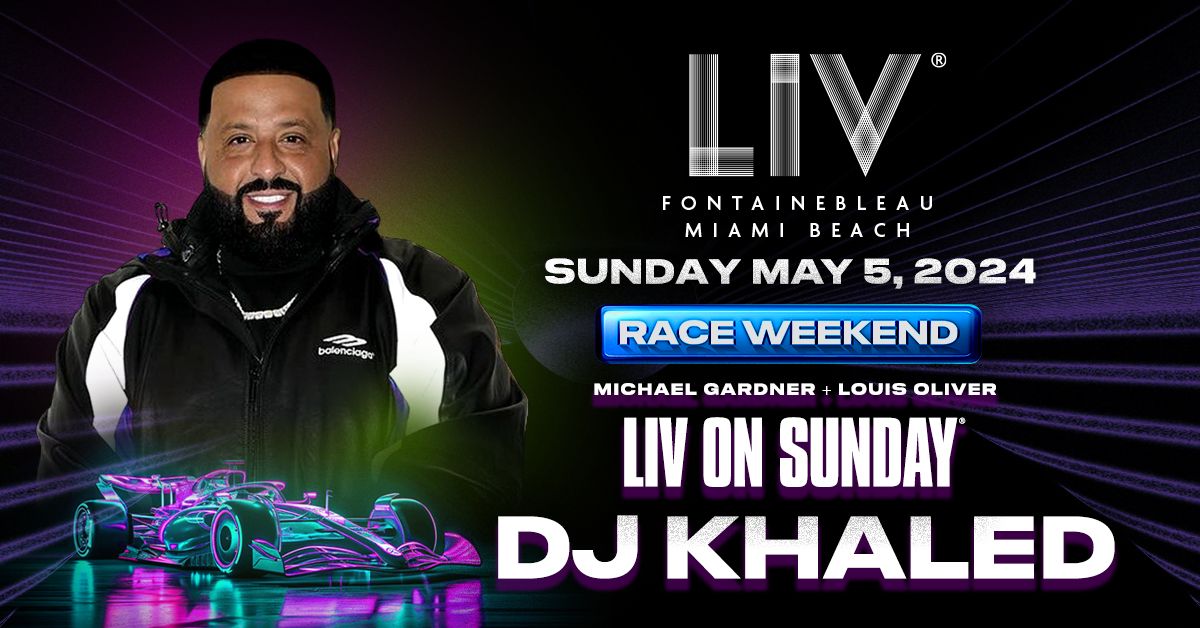 DJ Khaled LIV - Sun. May 5th