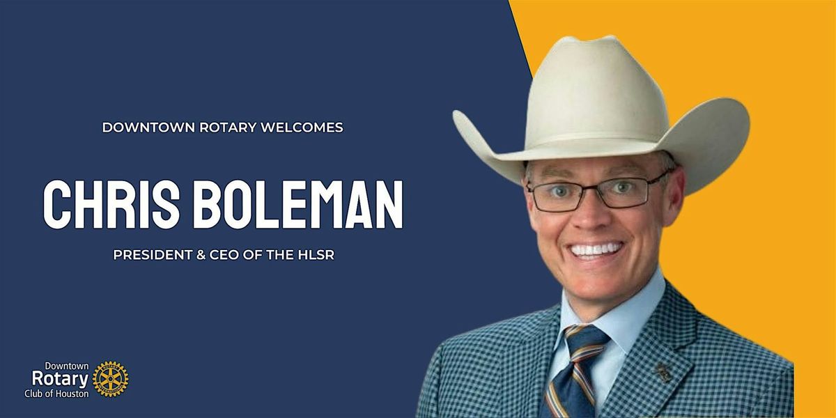 Go Texan Luncheon with Chris Boleman, President & CEO of the HLSR