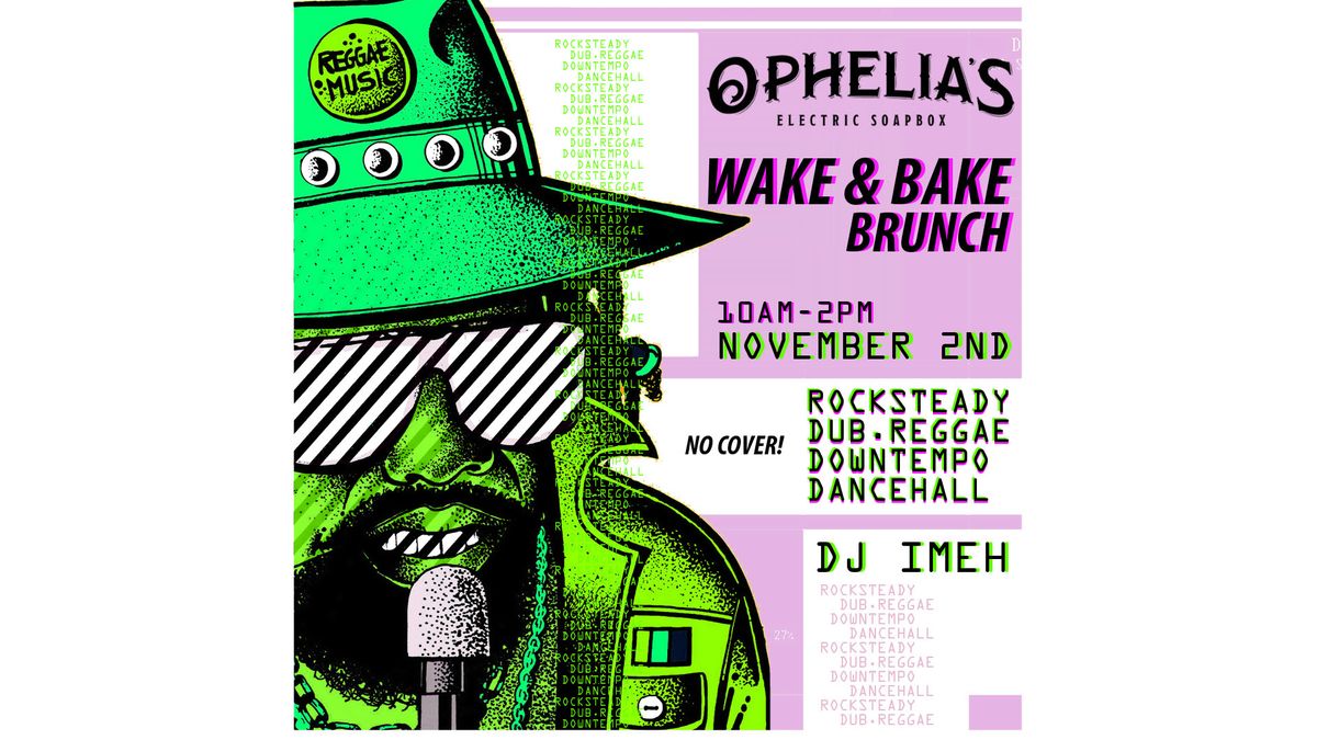 Wake And Bake Brunch - NO COVER!