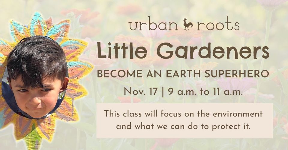 Little Gardeners: Become an Earth Superhero, Urban Roots, Reno, 17 ...