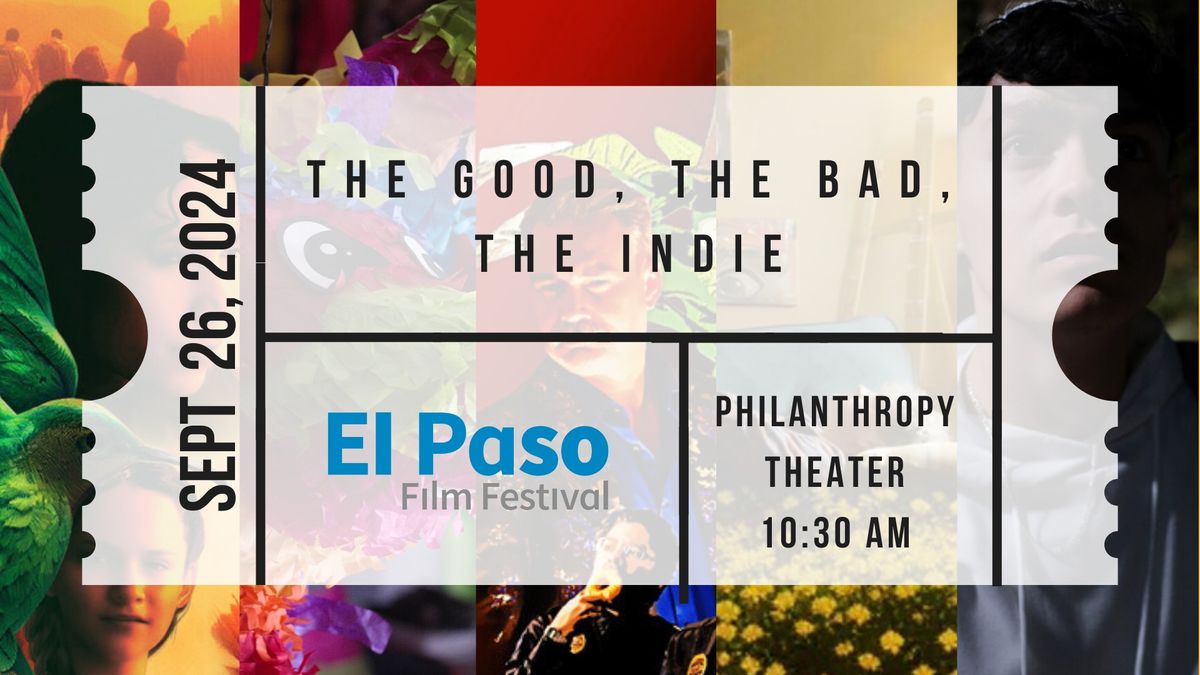 El Paso Film Festival - The Good, The Bad, The Indie