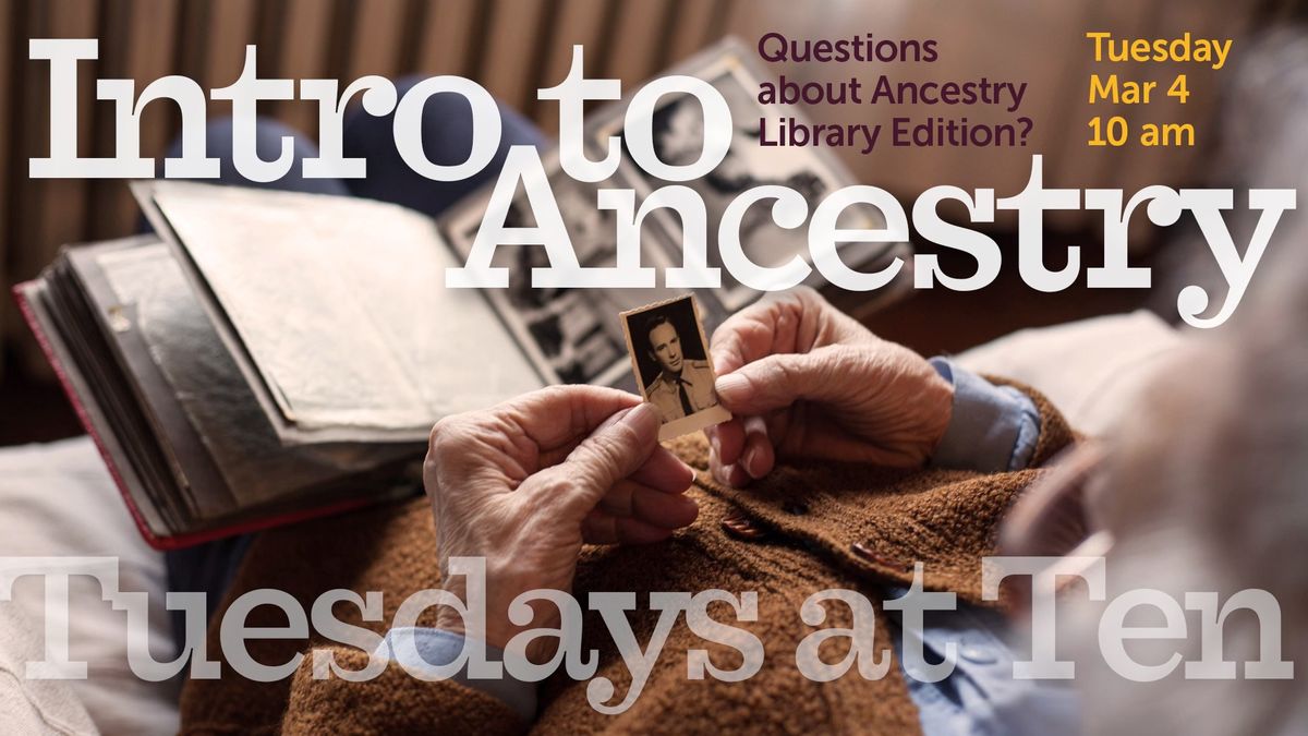 Intro to Ancestry | Tuesdays at Ten