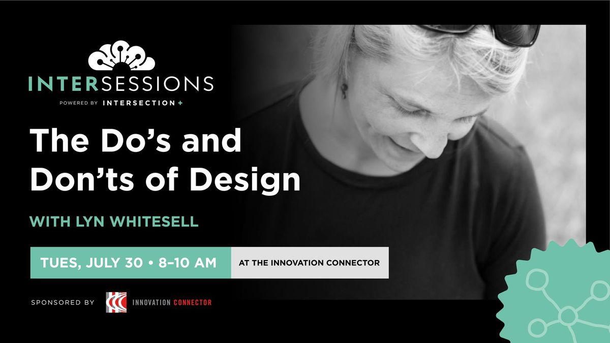 Intersessions: The Do's and Don'ts of Design