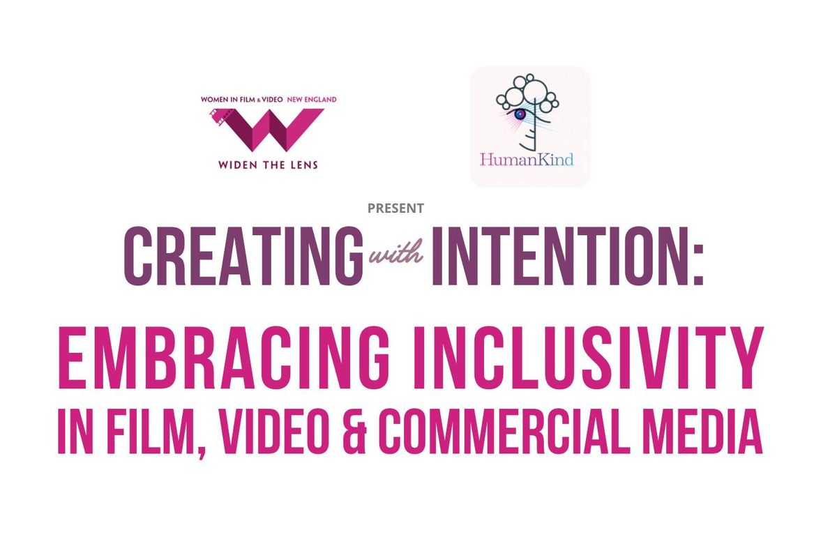 Creating with Intention: Embracing Inclusivity in Film, Video & Commercial Media 