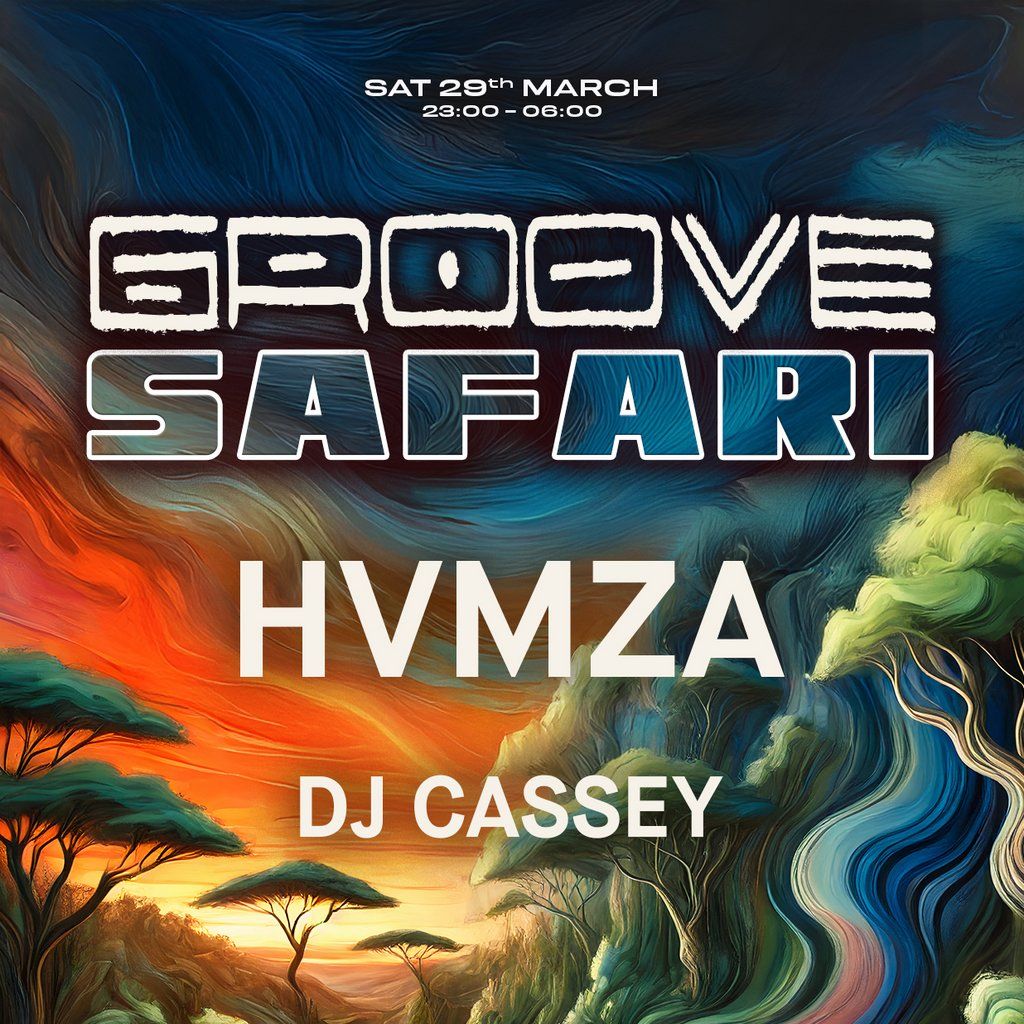 Groove Safari Pres: Hvmza & Cassey